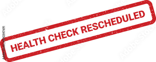 Distressed rectangular rubber stamp illustration indicating a health check has been rescheduled for a later date