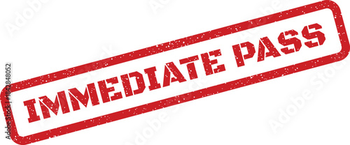 Distressed rectangular rubber stamp showing IMMEDIATE PASS text, indicating instant approval or quick entry