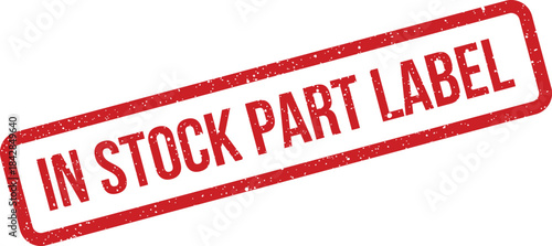 Distressed rectangular stamp featuring text IN STOCK PART LABEL for inventory tracking and identification