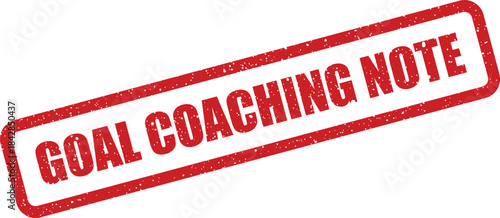 Distressed red rectangular goal coaching note stamp, ideal for marking instructional advice or personal development feedback