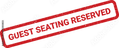 Distressed red rectangular stamp displaying GUEST SEATING RESERVED for event management or dining establishment usage