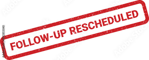 Distressed red rubber stamp with follow up rescheduled message for planning and task updates