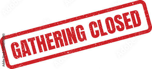 Distressed red rubber stamp with GATHERING CLOSED text, perfect for event management or community announcements