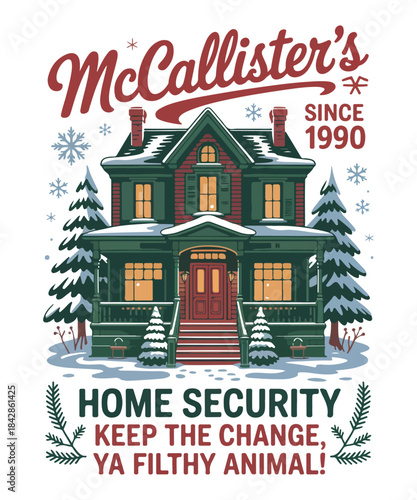 Mccallister's since 1990 home security keep the change ya filthy animal