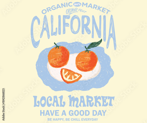 California organic market. Orange fruit design for poster, sticker, apparel and others. Orange mood artwork. Fresh service everyday.