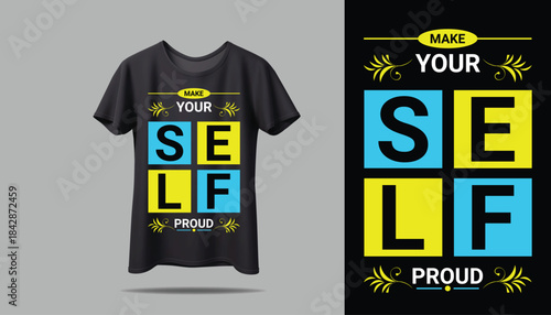 YOUR SELF PROUD creative T- shirt  design using adobe illustrator and your best choice...	