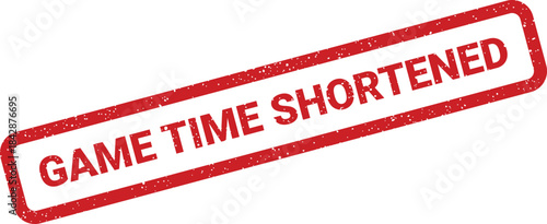 Distressed rubber stamp text indicating game time shortened for event duration changes or session modifications