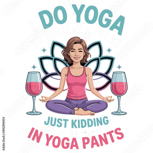 Woman doing yoga with wine glasses and humorous quote female meditation