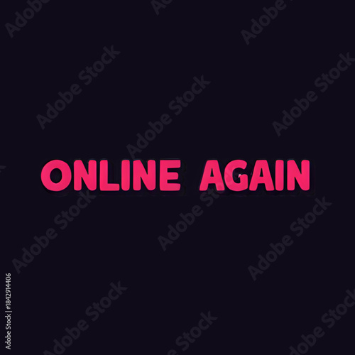 "Online Again" Digital Text Message for Internet Connectivity Status