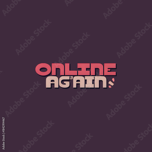 Online Again Status Text Message Lettering with Retro Typography on Dark Background
