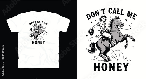 Don't call me honey t-shirt design featuring a retro pin-up cowgirl on a rearing horse, embodying strength and independence