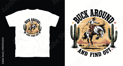 Buck around and find out cowboy riding bucking horse t-shirt design western rodeo art