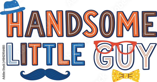 Handome Little Guy Text with Mustache and Bow Tie Illustration