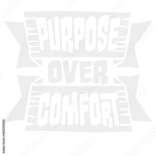 Purpose Over Comfort Motivation Mindset Growth