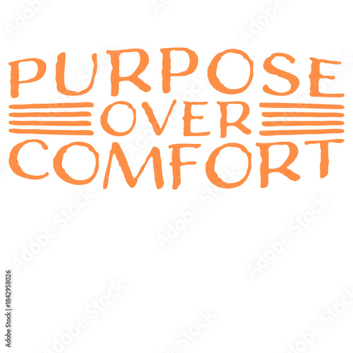 Purpose Over Comfort Motivation Mindset Growth