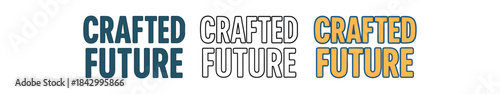 lettering icons three text only designs with phrase crafted future one flat solid monochrome one thin black outline black and white one full color flat icon