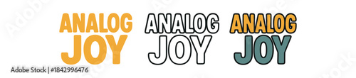 lettering icons three text only designs with phrase analog joy one flat solid monochrome one thin black outline black and white one full color flat icon