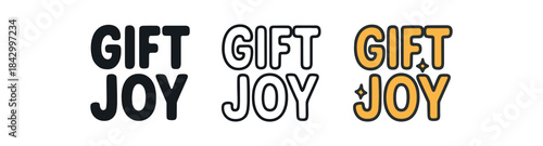 lettering icons three text only designs with phrase gift joy one flat solid monochrome one thin black outline black and white one full color flat icon