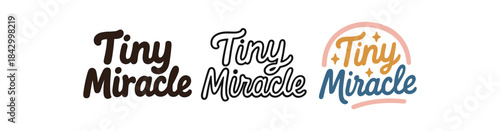 lettering icons three text only designs with phrase tiny miracle one flat solid monochrome one thin black outline black and white one full color flat icon
