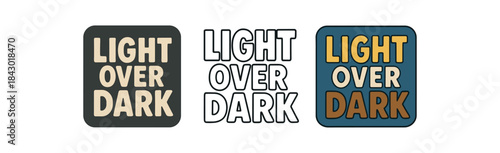 lettering icons three text only designs with phrase light over dark one flat solid monochrome one thin black outline black and white one full color flat icon