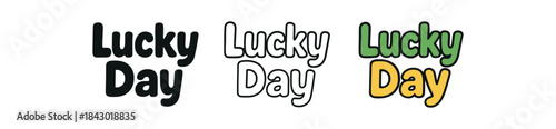 lettering icons three text only designs with phrase lucky day one flat solid monochrome one thin black outline black and white one full color flat icon
