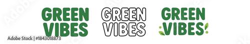 lettering icons three text only designs with phrase green vibes one flat solid monochrome one thin black outline black and white one full color flat icon