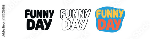 lettering icons three text only designs with phrase funny day one flat solid monochrome one thin black outline black and white one full color flat icon