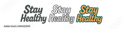 lettering icons three text only designs with phrase stay healthy one flat solid monochrome one thin black outline black and white one full color flat icon
