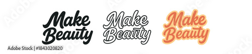 lettering icons three text only designs with phrase make beauty one flat solid monochrome one thin black outline black and white one full color flat icon