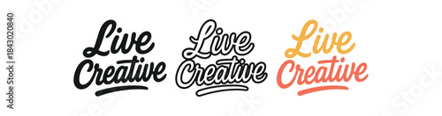 lettering icons three text only designs with phrase live creative one flat solid monochrome one thin black outline black and white one full color flat icon