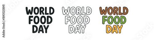 lettering icons three text only designs with phrase world food day one flat solid monochrome one thin black outline black and white one full color flat icon