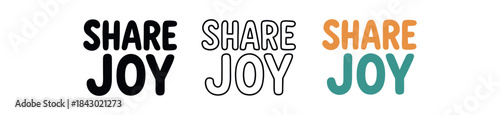 lettering icons three text only designs with phrase share joy one flat solid monochrome one thin black outline black and white one full color flat icon