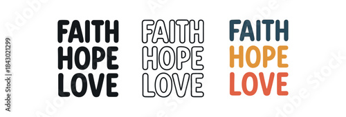 lettering icons three text only designs with phrase faith hope love one flat solid monochrome one thin black outline black and white one full color flat icon