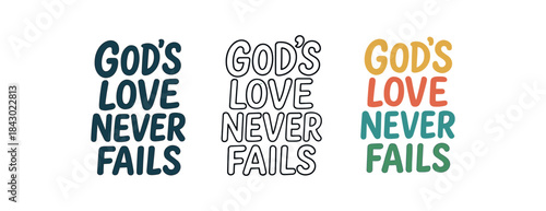 lettering icons three text only designs with phrase god love never fails one flat solid monochrome one thin black outline black and white one full color flat icon