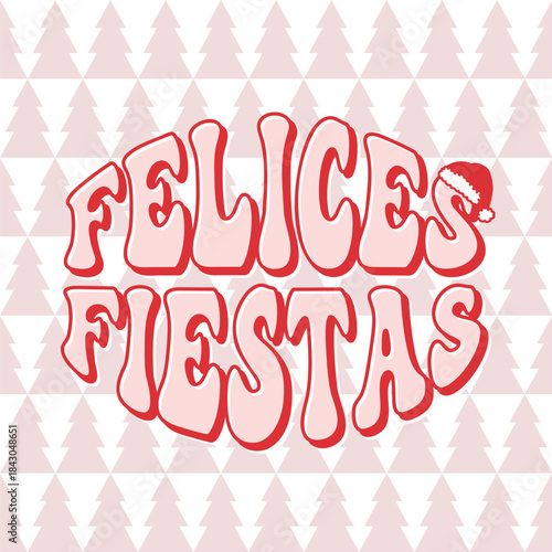 Felices Fiestas Happy Holidays in Spanish, groovy lettering Christmas card, pink and red vector illustration
