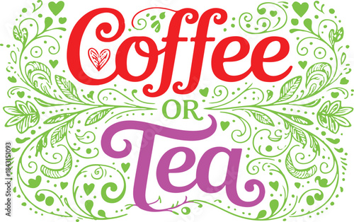 Colorful Coffee or Tea Calligraphy with Green Floral Swirls lettering