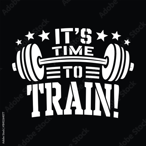 "It's Time To Train!" motivational fitness typography with barbell and stars vector design