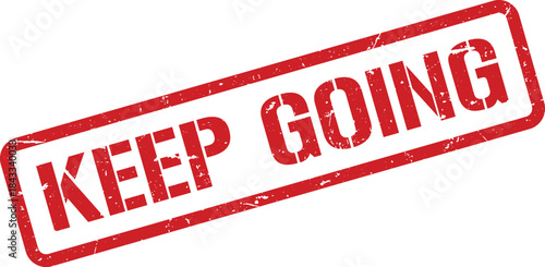 Red Keep Going Rubber Stamp Impression on White Background, Imperfect and Slightly Angled