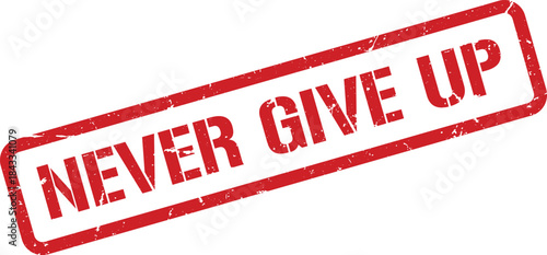 Never Give Up Motivational Phrase in Distressed Red Stamp on White Background, Design