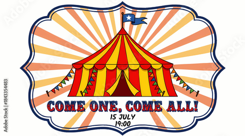 Vintage circus poster featuring a colorful striped tent with decorative accents, inviting all to join the festivities on July 15.