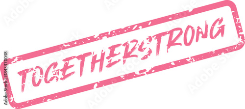 Powerful pink Togetherstrong text inside a grunge style rectangular rubber stamp illustration with texture