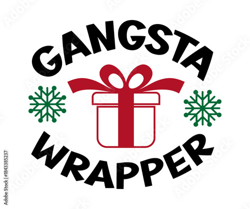 Gangsta Wrapper Christmas Funny T-Shirt Design | Holiday Quote SVG for Santa Squad & Family Matching Pajama Outfit