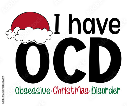 I Have OCD Obsessive Christmas Disorder Funny T-Shirt Design | Holiday Quote SVG for Santa Squad & Family Matching Pajama Outfit