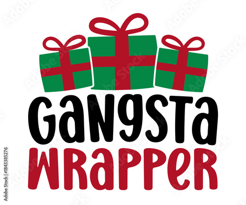 Gangsta Wrapper (Gifts) Christmas Funny T-Shirt Design | Holiday Quote SVG for Santa Squad & Family Matching Pajama Outfit, Merry Xmas Season