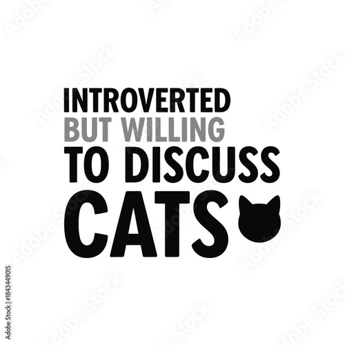 Introverted but willing to discuss cats typography t-shirt design