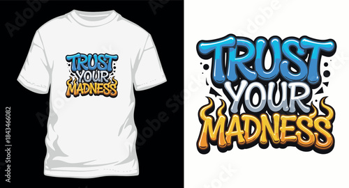 Trust your madness quote typography t-shirt design vector illustration in vibrant bubble graffiti style lettering