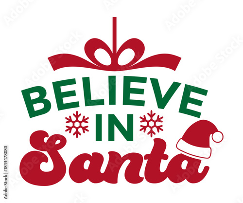 Believe In Santa Christmas T-Shirt Design | Classic Festive Quote Tee