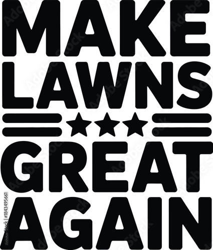 Make Lawns Great Again slogan with stars text lettering