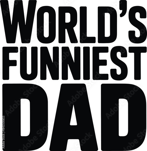 Worlds Funniest Dad Bold Text father humor