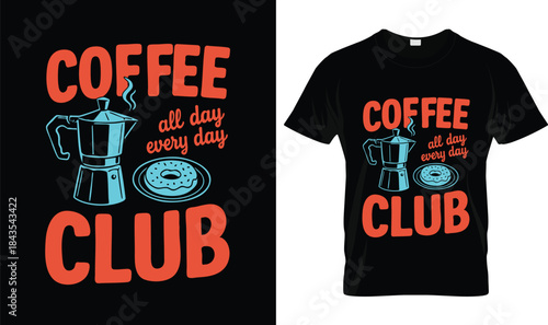 Coffee Club All Day Every Day Retro Coffee T Shirt Design